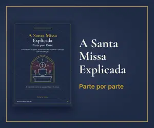A Santa Missa Explicada Parte por Parte