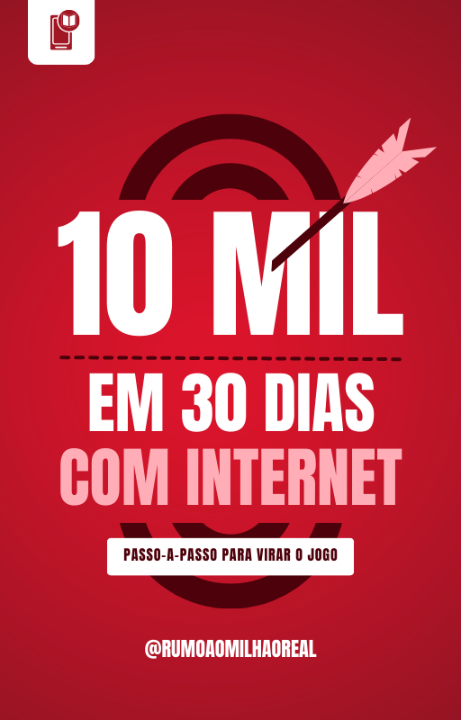 R$ 10 Mil em 30 dias com internet - Passo a passo para virar o jogo.