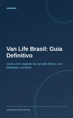 Van Life Brasil: Guia Definitivo