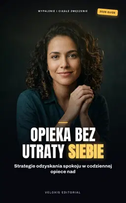 Opieka bez wypalenia: Przewodnik dla opiekunów seniorów