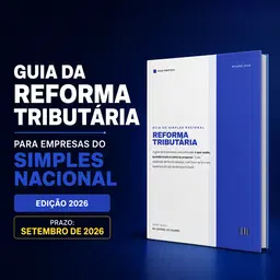 Guia da Reforma Tributária para o Simples Nacional (Edição 2026)