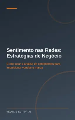 Sentimento nas Redes: Estratégias de Negócio
