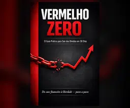 VERMELHO ZERO | O Guia Prático para Sair das Dívidas em 30 Dias