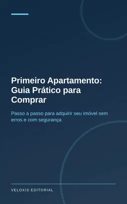 Primeiro Apartamento: Guia Prático para Comprar