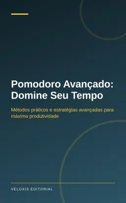 Pomodoro Avançado: Domine Seu Tempo