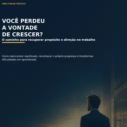 04 - Você Perdeu a Vontade de Crescer? O caminho para recuperar propósito e direção no trabalho.
