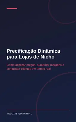 Precificação Dinâmica para Lojas de Nicho: Como otimizar preços, aumentar margens e conquistar clientes em tempo real