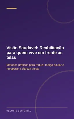 Visão Saudável: Reabilitação para quem vive em frente às telas