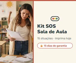 Kit SOS Sala de Aula — Roteiros prontos para Crises de Comportamento