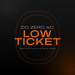 Do Zero ao Low Ticket