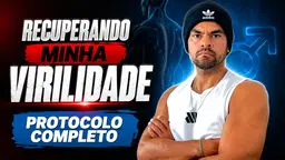 Protocolo RECUPERANDO MINHA VIRILIDADE