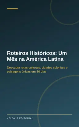 Roteiros Históricos: Um Mês na América Latina