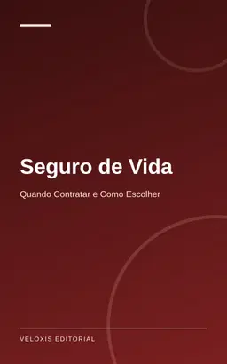 Seguro de Vida: Quando Contratar e Como Escolher