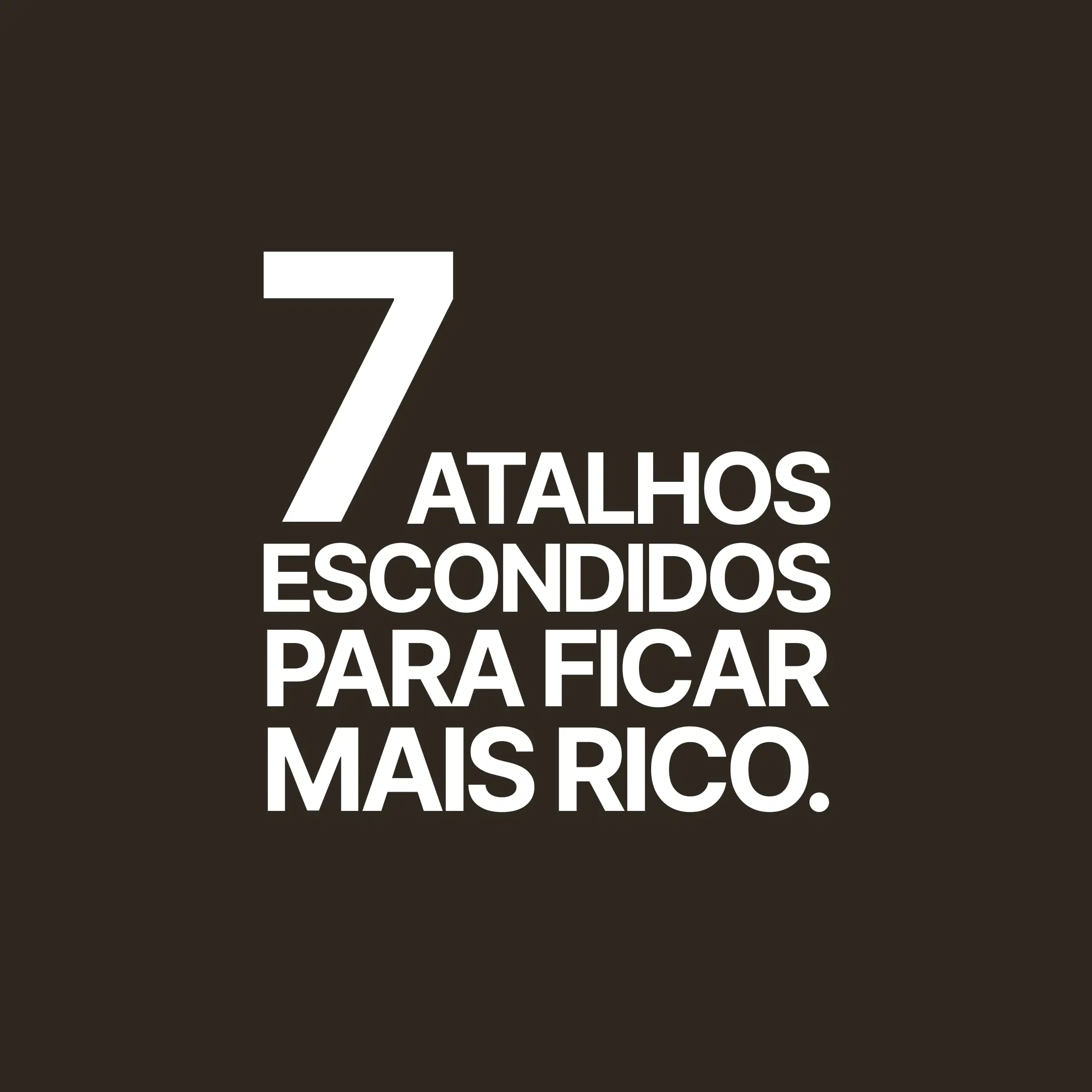 Os 7 Atalhos Escondidos pra Ganhar Mais Dinheiro