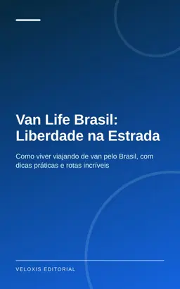 Van Life Brasil: Liberdade na Estrada