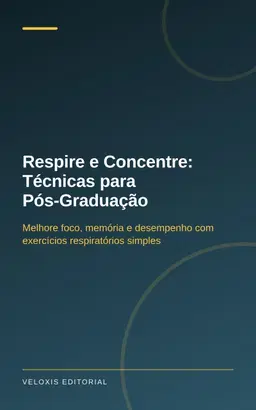 Respire e Concentre: Técnicas para Pós‑Graduação