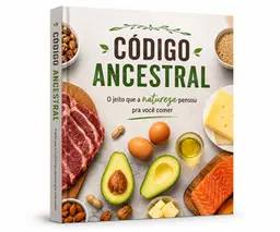 Código Ancestral - O jeito que a natureza pensou pra você comer.