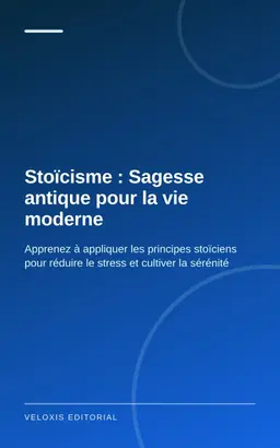 Stoïcisme : Sagesse antique pour la vie moderne