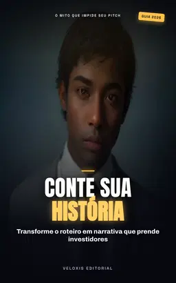 Storytelling de Impacto para Pitch de Startups: Como cativar investidores usando narrativas poderosas