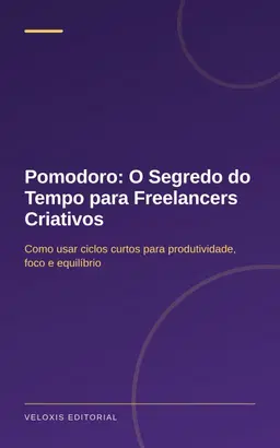 Pomodoro: O Segredo do Tempo para Freelancers Criativos