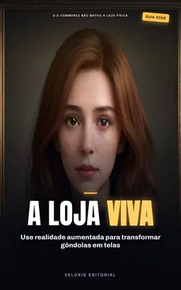 Realidade Aumentada no Varejo Físico: Transforme sua loja física em uma experiência de compra imersiva e inesquecível