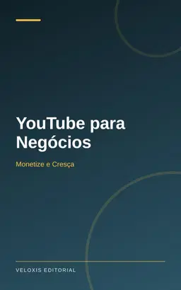 YouTube para Negócios: Monetize e Cresça