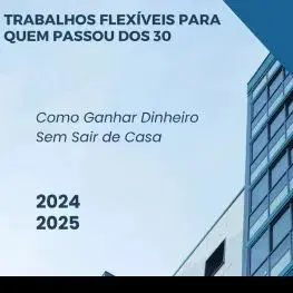 TRABALHOS FLEXÍVEIS PARA QUEM PASSOU DOS 30