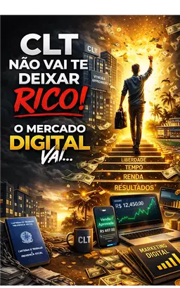 O CLT não vai te deixar Rico | O mercado Digital Vai