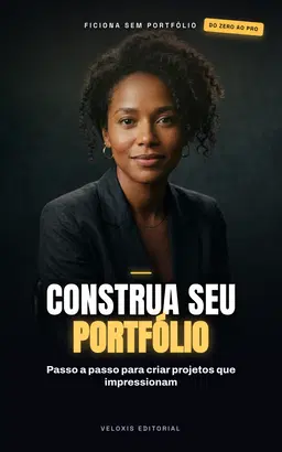 Portfólio de UI/UX: Guia Prático para Iniciantes: Construa um portfólio impactante e conquiste seu primeiro cliente