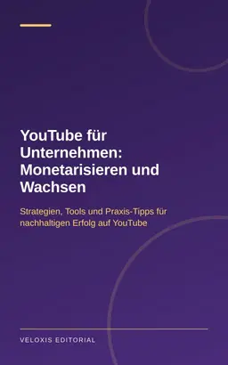 YouTube für Unternehmen: Monetarisieren und Wachsen