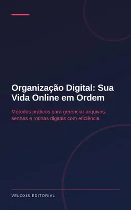 Organização Digital: Sua Vida Online em Ordem