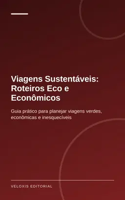 Viagens Sustentáveis: Roteiros Eco e Econômicos
