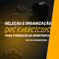 Seleção e organização dos exercícios para otimização da hipertrofia