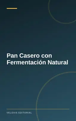 Pan Casero con Fermentación Natural