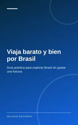 Viaja barato y bien por Brasil: Guía práctica para explorar Brasil sin gastar una fortuna