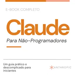Claude para Não-Programadores: Guia Prático e Descomplicado