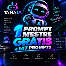 TÁ NA IA - 1 Prompt Mestre Grátis + 147 prompts