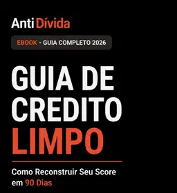 Guia Crédito Limpo: Plano de 90 Dias para Score 700+