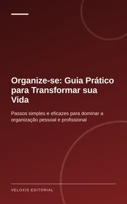 Organize-se: Guia Prático para Transformar sua Vida