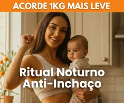 Ritual Noturno Anti-Inchaço