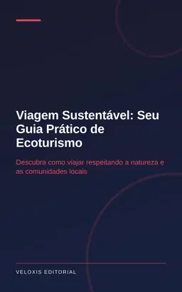 Viagem Sustentável: Seu Guia Prático de Ecoturismo