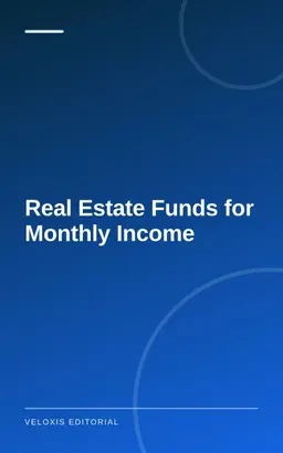 Real Estate Funds for Monthly Income