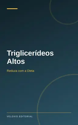 Triglicerídeos Altos: Reduza com a Dieta