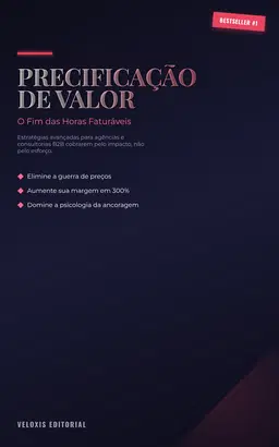 Precificação de Valor: O Fim das Horas Faturáveis