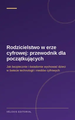 Rodzicielstwo w erze cyfrowej: przewodnik dla początkujących