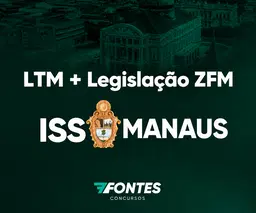 LTM + Legislação da Zona Franca de Manaus