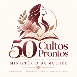 50 Cultos Prontos para o Ministério da Mulher