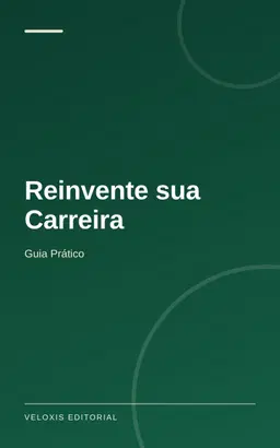 Reinvente sua Carreira: Guia Prático