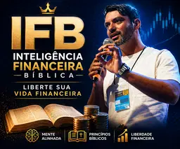 IFB – Inteligência Financeira Bíblica: Liberte Sua Vida Financeira