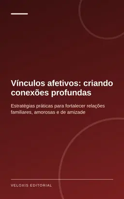 Vínculos afetivos: criando conexões profundas